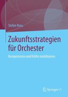 Zukunftsstrategien Für Orchester: Kompetenzen Und Kräfte Mobilisieren 3658053879 Book Cover