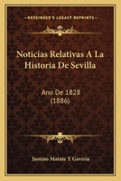 Noticias Relativas A La Historia De Sevilla: Ano De 1828 (1886) 116021302X Book Cover