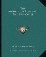 The Alchemical Elements And Principles 1417937149 Book Cover