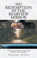 No Redemption in the Rearview Mirror: A 90-Day Journey Intended to Navigate Change & Reach Your Divine Destination 1647739055 Book Cover