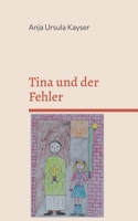 Tina und der Fehler: Eine bebilderte Geschichte für Kinder ab 6 Jahren (German Edition) 3769354346 Book Cover