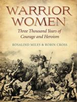 Warrior Women: 3000 Years of Courage and Heroism 1435126386 Book Cover