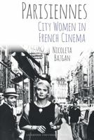 Parisiennes: City Women in French Cinema (Studies in Modern and Contemporary France) 1835532276 Book Cover
