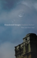 Abandoned Images: Film and Film's End 186189645X Book Cover