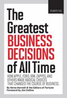 FORTUNE The Greatest Business Decisions of All Time: How Apple, Ford, IBM, Zappos, and others made radical choices that changed the course of business. 1603200592 Book Cover