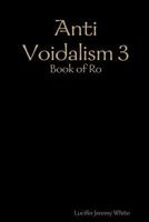 Anti Voidalism 3: Book of Ro 1387994611 Book Cover