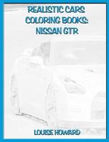 Realistic Cars Coloring Books: Nissan Gtr 1791748619 Book Cover