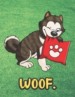 Woof: Black White Husky Malamute with Pillow Notebook with Green Grass Background Design and Barking Noise Cover. Perfect Journal for Pet and Dog Lovers of All Ages. 1701899701 Book Cover