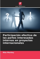 Participación efectiva de las partes interesadas internas en proyectos internacionales (Spanish Edition) 6208395615 Book Cover