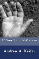 If You Should Grieve 1495942791 Book Cover