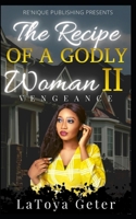 The Recipe Of A Godly Woman II: Vengeance B0BFWBYJG1 Book Cover