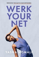 Werk Your Net: Bridging the Gap in Our Networks 1636766447 Book Cover