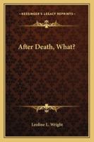 After Death, What? 1163190470 Book Cover