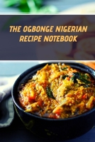 The Ogbonge Nigerian recipe notebook: Blank recipe notebook, 6x8 1676408576 Book Cover