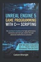 Unreal Engine 5 Game Programming with C++ Scripting: The Architect’s Handbook for High-Performance Mechanics and Next-Gen Realism through Advanced Mathematical Precision (The Caelum Protocol) B0H2DXYHTH Book Cover