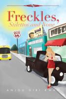 Freckles, Stilettos and None 1483630536 Book Cover