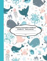 Primary composition notebook: Primary Composition Notebook Story Paper - 8.5"x11" - Grades K-2: Magic under the sea School Specialty Handwriting Paper Dotted Middle Line (Kindergarten Composition Note 1074681398 Book Cover