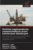 Rozklad weglowodorów ropopochodnych przez konsorcjum bakteryjne (Polish Edition) 6209742823 Book Cover