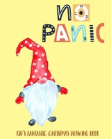 No Panic: Kid's Fantastic Christmas Drawing Book (Uncle Santa111) 1713116049 Book Cover