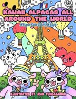 Kawaii Alpacas All Around the World: A Super Cute Coloring Book for Adults 1544791976 Book Cover