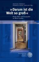 Darum Ist Die Welt So Gross: Raum, Platz Und Geographie Im Werk Goethes 3825362795 Book Cover