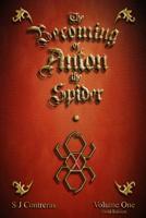The Becoming of Anton the Spider: Volume One 1725696657 Book Cover