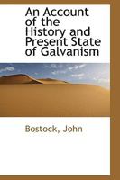 An Account Of The History And Present State Of Galvanism 1166448258 Book Cover