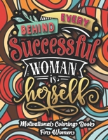 Behind Every Successful Women Is Herself - Motivational Coloring Book For Women: 40 Relaxing And Stress Relieving Coloring Pages With Inspirational ... - Makes A Great Motivational Gifts For Women. B08B1PL6KW Book Cover