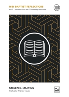 1689 Baptist Reflections: Introduction and Of the Holy Scriptures 1998711102 Book Cover