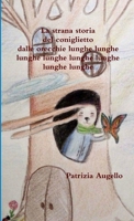 La strana storia del coniglietto dalle orecchie lunghe lunghe lunghe lunghe lunghe lunghe lunghe lunghe 0244345686 Book Cover