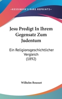 Jesu Predigt in ihrem Gegensatz zum Judentum. 1018685219 Book Cover