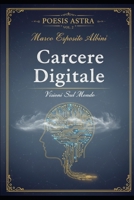 Carcere Digitale: Visioni Sul Mondo (Poesis Astra) (Italian Edition) B0G2PKFTQR Book Cover