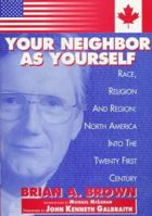 Your Neighbor As Yourself: Race, Religion And Region: North America Into The Twenty First Century 0940121417 Book Cover