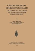 Chronologische Ubersichtstabellen: Zur Geschichte Der Chemie Von Den Altesten Zeiten Bis Zur Gegenwart 3642533027 Book Cover