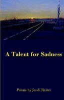 A Talent for Sadness 0971737169 Book Cover