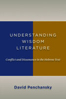 Understanding Wisdom Literature: Conflict and Dissonance in the Hebrew Text 0802867065 Book Cover