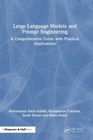 Large Language Models and Prompt Engineering: A Comprehensive Guide with Practical Applications 1041041187 Book Cover