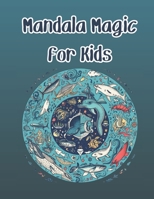Mandala Magic for Kids B0CCCX69HV Book Cover
