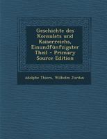 Geschichte Des Konsulats Und Kaiserreichs, Einundf�nfzigster Theil 102258040X Book Cover