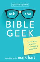 Ask the Bible Geek: Fascinating Answers to Intriguing Questions (New Edition) 1635824990 Book Cover