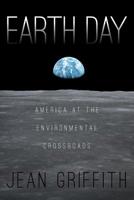Earth Day: America at the Environmental Crossroads 1644249456 Book Cover