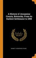 A History of Jessamine County, Kentucky, From its Earliest Settlement to 1898 1104594102 Book Cover