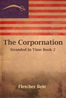 The Corpornation (Stranded In Time, Book 2) 1494403242 Book Cover
