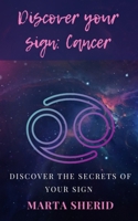 Discover Your Sign: Cancer: Learn to know the secrets, the mysteries, the abilities of your sign (Italian Edition) B0CSXJ2ZLV Book Cover