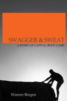 Swagger & Sweat: A Start-up Capital Boot Camp 0988058812 Book Cover