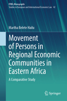Movement of Persons in Regional Economic Communities in Eastern Africa: A Comparative Study (European Yearbook of International Economic Law, 42) 3031758781 Book Cover