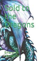 Sold to the Dragons 1074963423 Book Cover