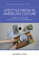 Lifestyle Media in American Culture: Gender, Class, and the Politics of Ordinariness 1032569816 Book Cover