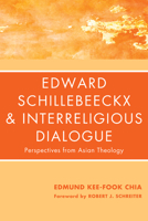 Edward Schillebeeckx and Interreligious Dialogue 1610971159 Book Cover