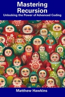 Mastering Recursion: Unlocking the Power of Advanced Coding B0CDN9DW8W Book Cover